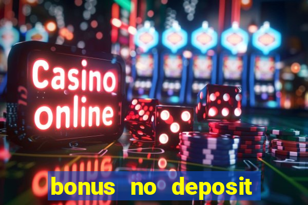 bonus no deposit casino 2024