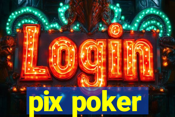 pix poker