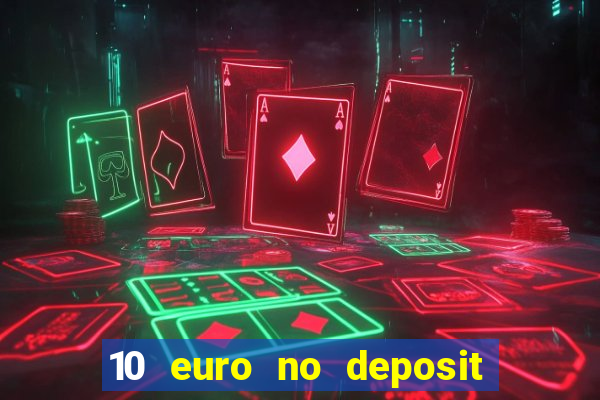 10 euro no deposit bonus casino