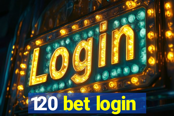 120 bet login