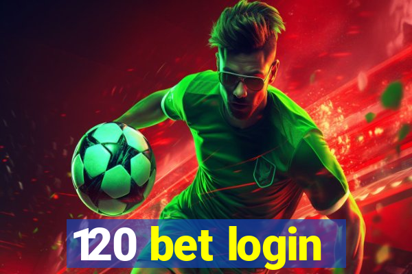 120 bet login