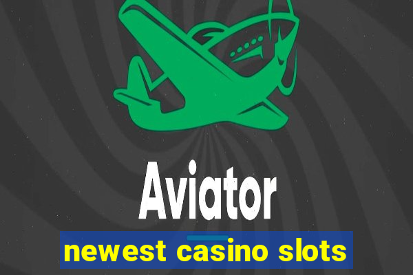 newest casino slots