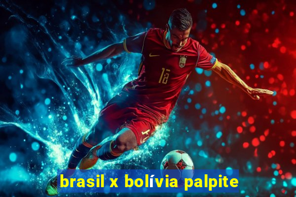 brasil x bolívia palpite