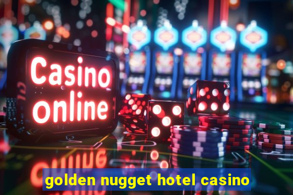 golden nugget hotel casino