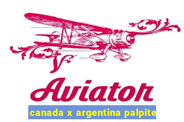 canada x argentina palpite