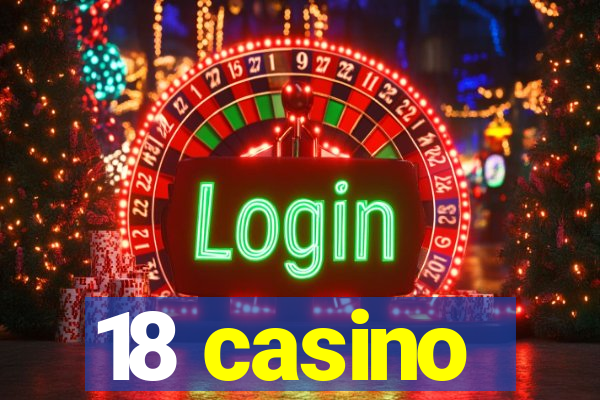 18 casino