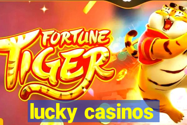 lucky casinos