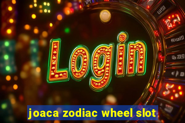 joaca zodiac wheel slot