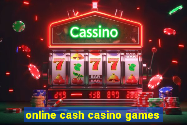 online cash casino games