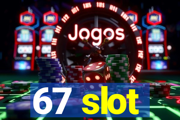 67 slot