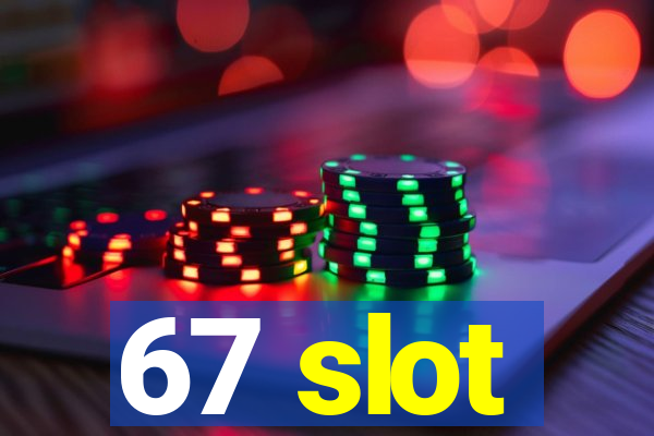 67 slot