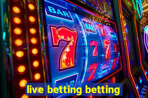 live betting betting