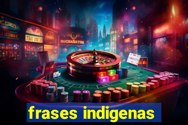 frases indigenas