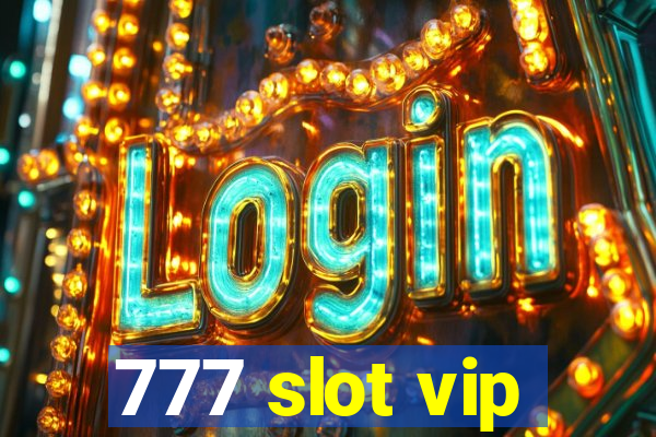 777 slot vip