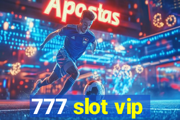 777 slot vip