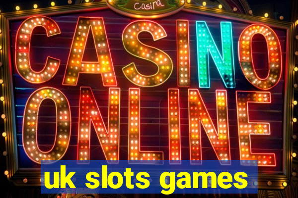 uk slots games