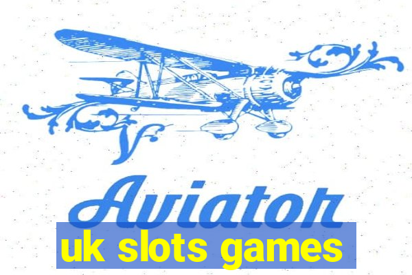 uk slots games