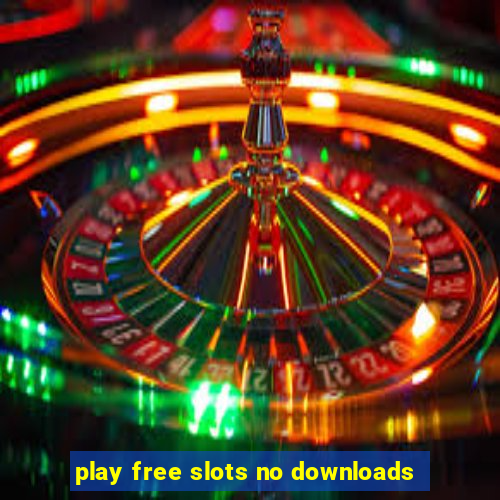 play free slots no downloads