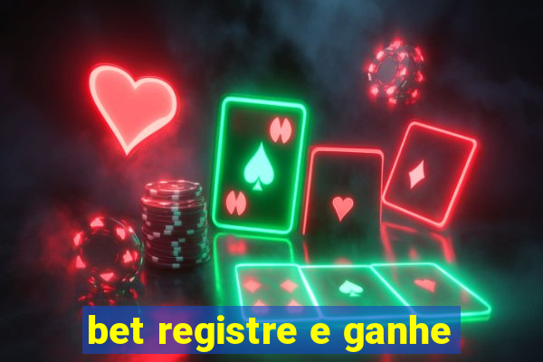 bet registre e ganhe