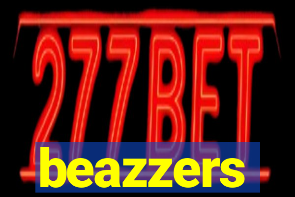 beazzers