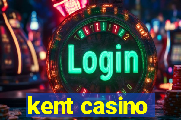 kent casino