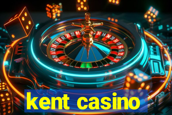 kent casino