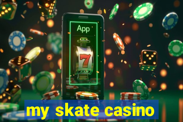 my skate casino