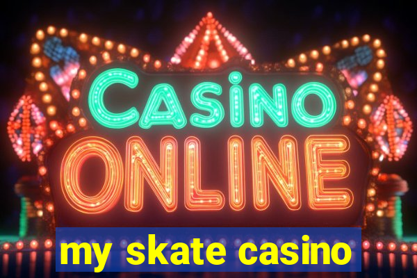 my skate casino