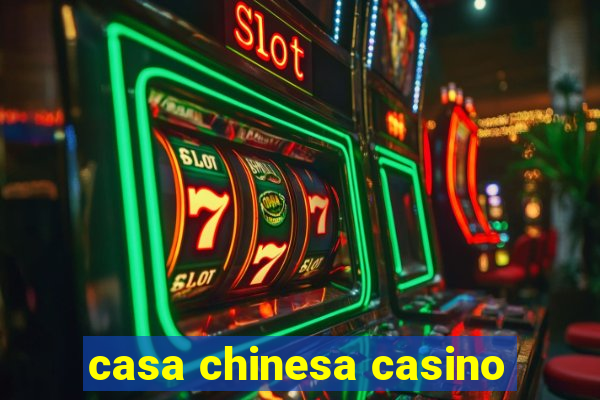 casa chinesa casino