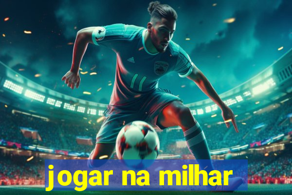 jogar na milhar