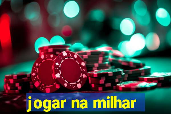 jogar na milhar