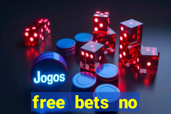 free bets no deposit casino