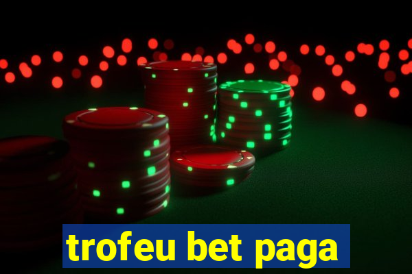 trofeu bet paga