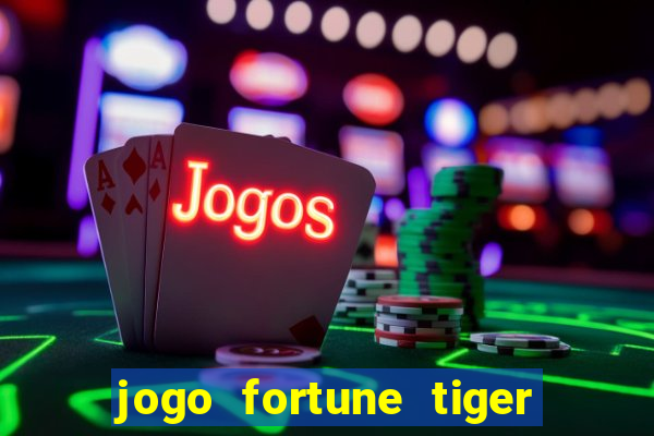 jogo fortune tiger paga mesmo