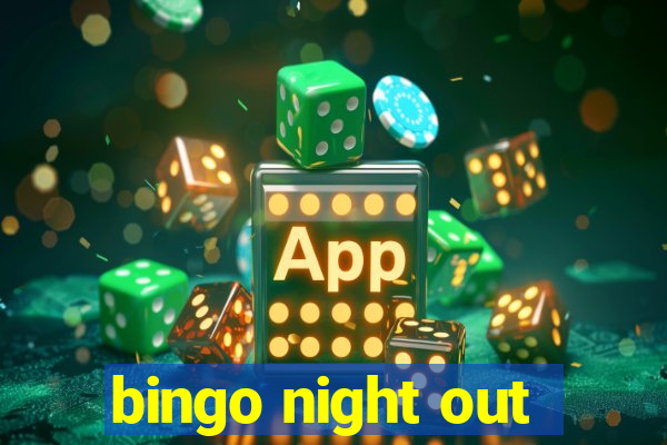 bingo night out