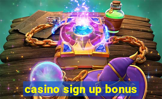 casino sign up bonus