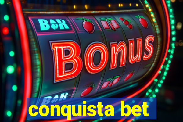 conquista bet