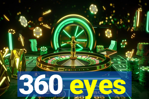 360 eyes