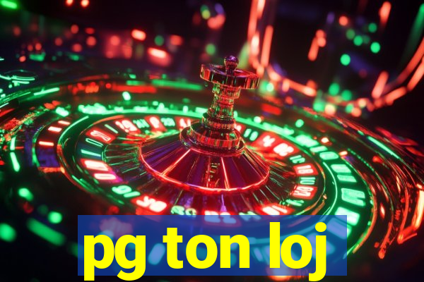 pg ton loj