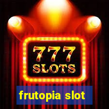 frutopia slot