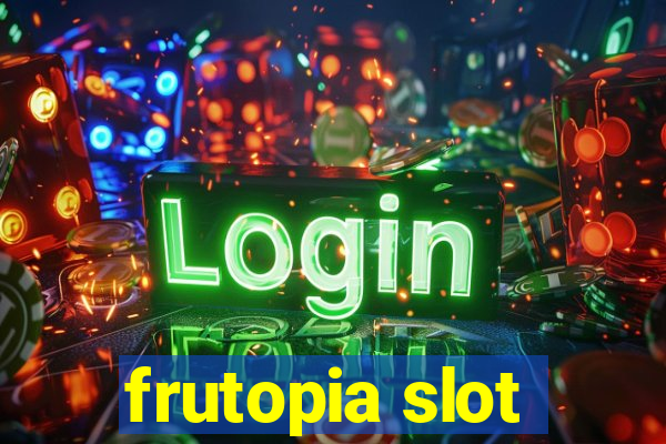 frutopia slot