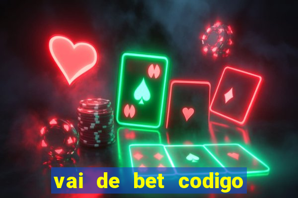 vai de bet codigo promocional gusttavo lima