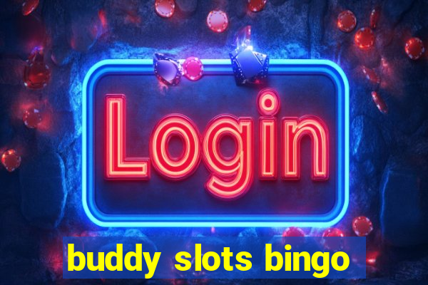 buddy slots bingo