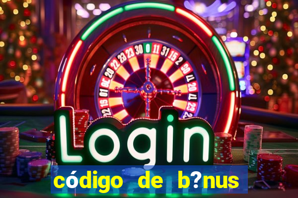 código de b?nus bet 365