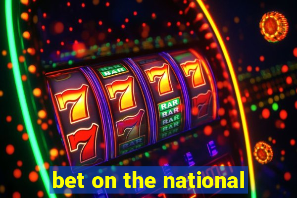 bet on the national