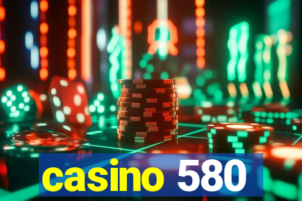 casino 580