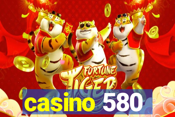 casino 580