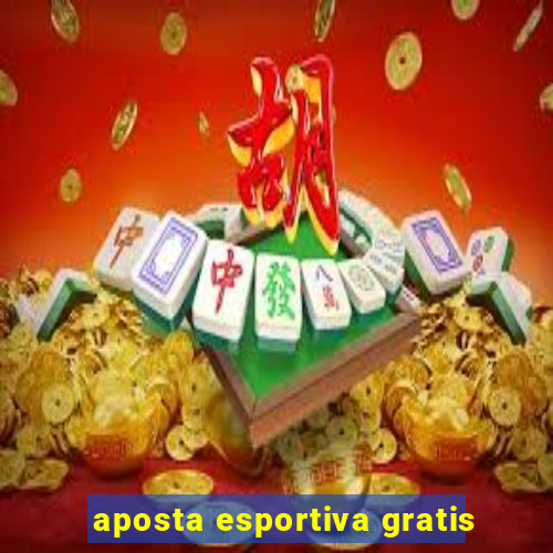 aposta esportiva gratis