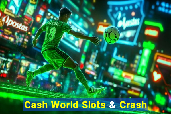 Cash World Slots & Crash