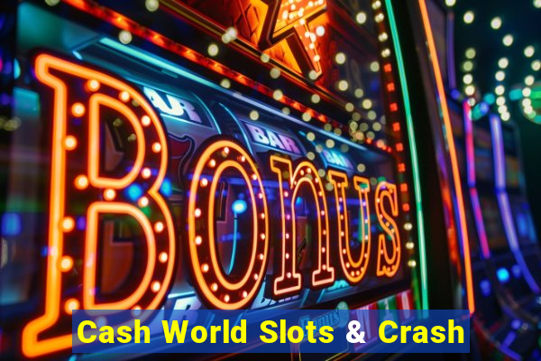 Cash World Slots & Crash